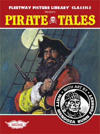 Fleetway Picture Library Classics: PIRATE TALES featuring the art of Mendoza, Bunn, Forrest and Millar Watt (Limited Edition) at The Book Palace